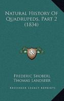 Natural History Of Quadrupeds, Part 2 (1834)