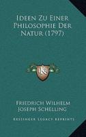 Ideen Zu Einer Philosophie Der Natur (1797)