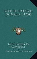 La Vie Du Cardinal De Berulle (1764)
