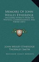 Memoirs Of John Wesley Etheridge