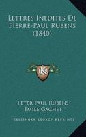 Lettres Inedites De Pierre-Paul Rubens (1840)