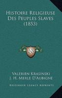 Histoire Religieuse Des Peuples Slaves (1853)