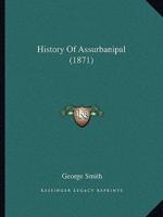 History Of Assurbanipal (1871)