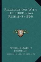 Recollections With The Third Iowa Regiment (1864)