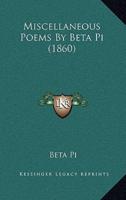 Miscellaneous Poems By Beta Pi (1860)