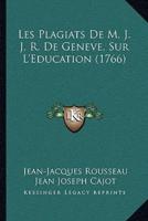 Les Plagiats De M. J. J. R. De Geneve, Sur L'Education (1766)