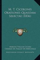 M. T. Ciceronis Orationes Quaedam Selectae (1836)