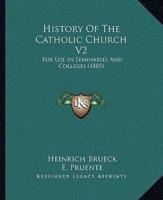 History Of The Catholic Church V2