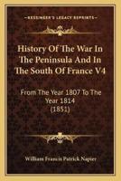 History Of The War In The Peninsula And In The South Of France V4