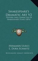 Shakespeare's Dramatic Art V2