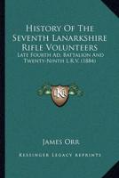 History Of The Seventh Lanarkshire Rifle Volunteers