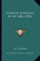 Sveriges Kyrkolag Af Ar 1686 (1856)
