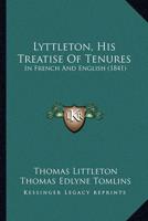 Lyttleton, His Treatise Of Tenures