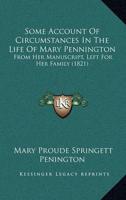 Some Account Of Circumstances In The Life Of Mary Pennington