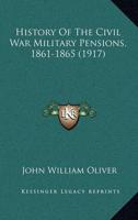 History Of The Civil War Military Pensions, 1861-1865 (1917)