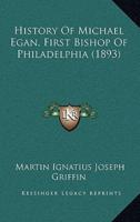 History of Michael Egan, First Bishop of Philadelphia (1893)