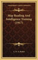 Map Reading And Intelligence Training (1917)