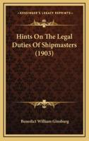 Hints On The Legal Duties Of Shipmasters (1903)