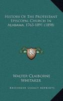 History Of The Protestant Episcopal Church In Alabama, 1763-1891 (1898)