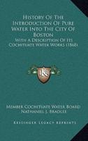 History Of The Introduction Of Pure Water Into The City Of Boston
