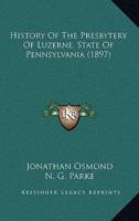 History Of The Presbytery Of Luzerne, State Of Pennsylvania (1897)