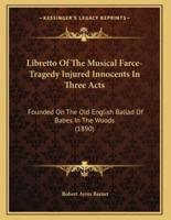 Libretto Of The Musical Farce-Tragedy Injured Innocents In Three Acts