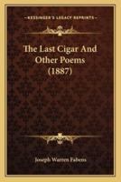 The Last Cigar And Other Poems (1887)
