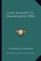 Love Sonnets To Ermingarde (1904)
