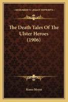 The Death Tales Of The Ulster Heroes (1906)