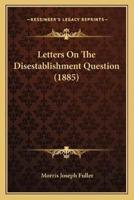 Letters On The Disestablishment Question (1885)
