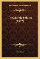 The Marble Sphinx (1907)
