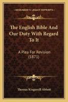 The English Bible And Our Duty With Regard To It