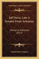 Jeff Davis, Late A Senator From Arkansas