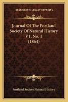 Journal Of The Portland Society Of Natural History V1, No. 1 (1864)