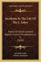 Incidents In The Life Of The J. Asher