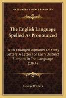The English Language Spelled As Pronounced