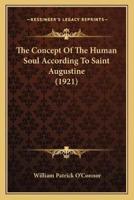 The Concept Of The Human Soul According To Saint Augustine (1921)
