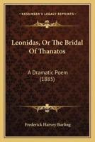 Leonidas, Or The Bridal Of Thanatos