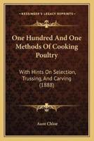 One Hundred And One Methods Of Cooking Poultry