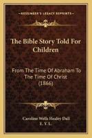 The Bible Story Told For Children