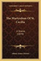 The Martyrdom Of St. Cecilia