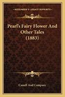 Pearl's Fairy Flower And Other Tales (1883)