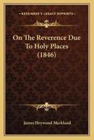 On The Reverence Due To Holy Places (1846)