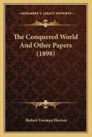 The Conquered World And Other Papers (1898)