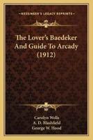 The Lover's Baedeker And Guide To Arcady (1912)