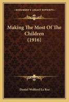 Making The Most Of The Children (1916)