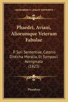 Phaedri, Aviani, Aliorumque Veterum Fabulae