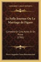 La Folle Journee Ou Le Marriage De Figaro
