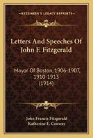 Letters And Speeches Of John F. Fitzgerald