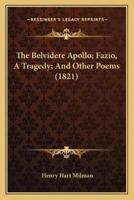 The Belvidere Apollo; Fazio, A Tragedy; And Other Poems (1821)